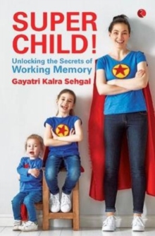 SUPER CHILD : Unlocking the Secrets of Working Memory