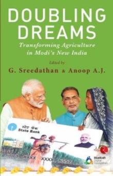 Doubling Dreams : Transforming Agriculture in Modi's New India