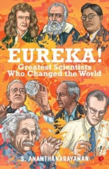 Eureka! : Greatest Scientists Who Changed the World