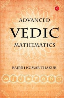 Advanced Vedic Mathematics, Paperback / softback Book Advanced Vedic Mathematics, Paperback / softback Book