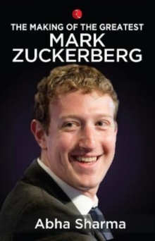 The Making of the Greatest : Mark Zuckerberg, Paperback / softback Book The Making of the Greatest : Mark Zuckerberg, Paperback / softback Book