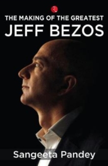 The Making of the Greatest : Jeff Bezos, Paperback / softback Book The Making of the Greatest : Jeff Bezos, Paperback / softback Book