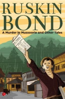 A MURDER IN MUSSOORIE AND OTHER TALES, Paperback / softback Book A MURDER IN MUSSOORIE AND OTHER TALES, Paperback / softback Book