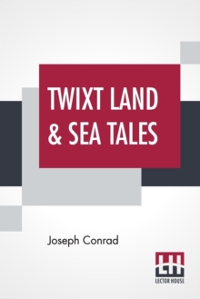 Twixt Land & Sea Tales : A Smile Of Fortune, The Secret Sharer, Freya Of The Seven Isles