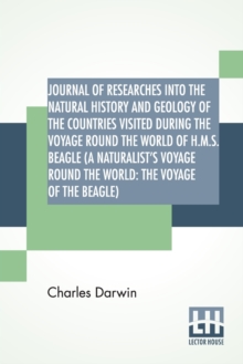 Journal Of Researches Into The Natural History And Geology Of The Countries Visited During The Voyage Round The World Of H.M.S. Beagle (A Naturalist's Voyage Round The World : Voyage Of The Beagle), Paperback / softback Book Journal Of Researches Into The Natural History And Geology Of The Countries Visited During The Voyage Round The World Of H.M.S. Beagle (A Naturalist's Voyage Round The World : Voyage Of The Beagle), Paperback / softback Book