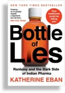 BOTTLES OF LIES RANBAXY & THE DARK SIDE, Hardback Book BOTTLES OF LIES RANBAXY & THE DARK SIDE, Hardback Book