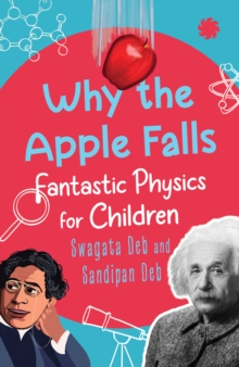 Why The Apple Falls : Fantastic Physics For Children