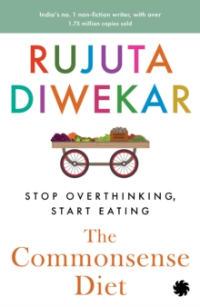The Commonsense Diet : Stop Overthinking, Start Eating