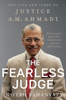 The Fearless Judge : The Life and Times of Justice A.M. Ahmadi