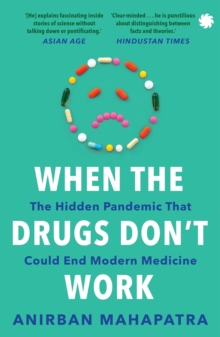 When The Drugs Dont Work : The Hidden Pandemic that Could End Modern Medicine