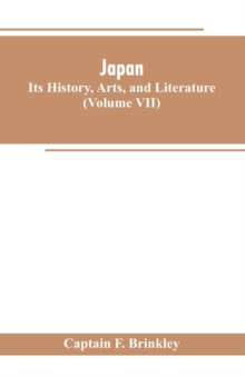 Japan : Its History, Arts, and Literature (Volume VII)