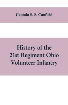 History of the 21st regiment Ohio volunteer infantry, in the war of the rebellion