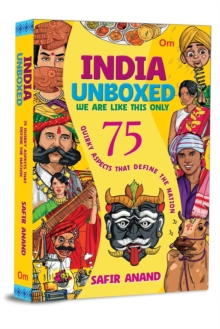 India Unboxed : 75 Quirky Aspects That Define the Nation