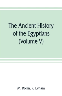 The ancient history of the Egyptians, Carthaginians, Assyrians, Medes and Persians, Grecians and Macedonians (Volume V)