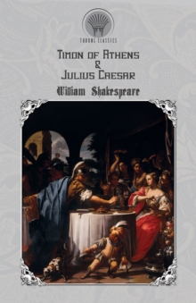 Timon of Athens & Julius Caesar, Paperback / softback Book Timon of Athens & Julius Caesar, Paperback / softback Book