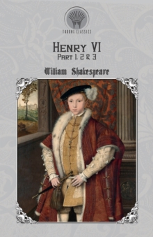 Henry VI, Part 1, 2 & 3, Paperback / softback Book Henry VI, Part 1, 2 & 3, Paperback / softback Book