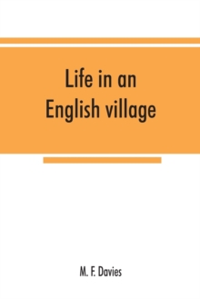 Life in an English village; an economic and historical survey of the parish of Corsley in Wiltshire