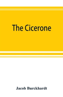 The cicerone : an art guide to painting in Italy for the use of travellers and students