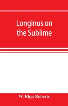 Longinus on the sublime : the Greek text Edited after the Paris Manuscript