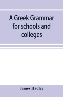 A Greek grammar for schools and colleges