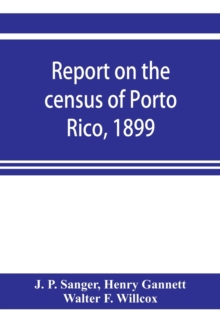 Report on the census of Porto Rico, 1899