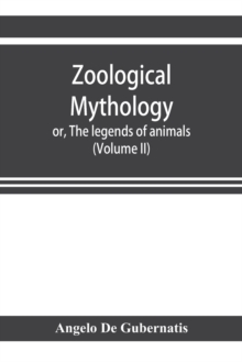 Zoological mythology; or, The legends of animals (Volume II)