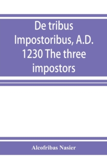 De tribus impostoribus, A.D. 1230 The three impostors