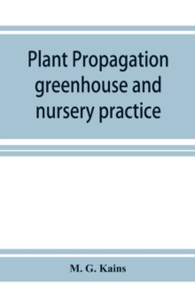 Plant propagation : greenhouse and nursery practice