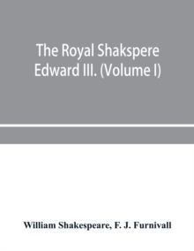 The Royal Shakspere; the poet's works in chronological order from the text of Professor Delius, with The two noble kinsmen and Edward III. (Volume I), Paperback / softback Book The Royal Shakspere; the poet's works in chronological order from the text of Professor Delius, with The two noble kinsmen and Edward III. (Volume I), Paperback / softback Book