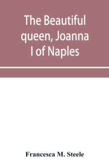 The beautiful queen, Joanna I of Naples