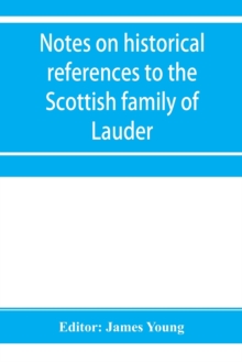 Notes on historical references to the Scottish family of Lauder