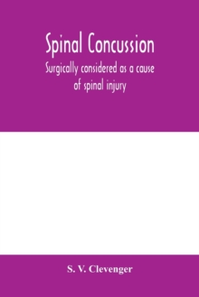 Spinal concussion : surgically considered as a cause of spinal injury, and neurologically restricted to a certain symptom group, for which is suggested the designation Erichsen's disease, as one form