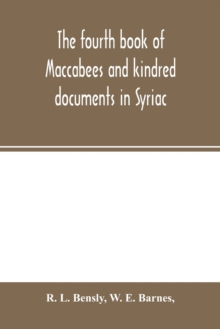 The fourth book of Maccabees and kindred documents in Syriac