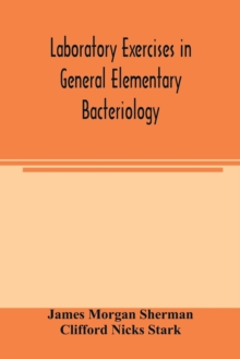 Laboratory exercises in general elementary bacteriology