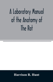 A laboratory manual of the anatomy of the rat