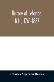 History of Lebanon, N.H., 1761-1887