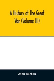 A history of the great war (Volume III), Paperback / softback Book A history of the great war (Volume III), Paperback / softback Book