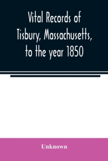 Vital records of Tisbury, Massachusetts, to the year 1850