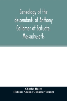 Genealogy of the descendants of Anthony Collamer of Scituate, Massachusetts