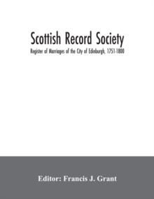 Scottish Record Society; Register of Marriages of the City of Edinburgh, 1751-1800