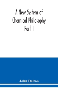 A New System of Chemical Philosophy Part 1, Paperback / softback Book A New System of Chemical Philosophy Part 1, Paperback / softback Book
