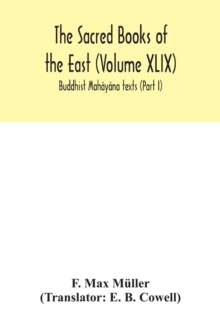 The Sacred Books of the East (Volume XLIX) : Buddhist Mahayana texts (Part I)