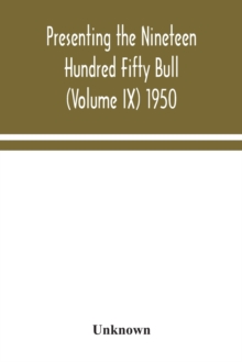 Presenting the Nineteen Hundred Fifty Bull (Volume IX) 1950