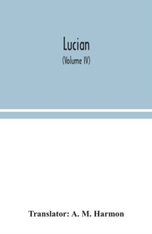 Lucian (Volume IV)