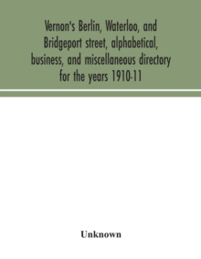 Vernon's Berlin, Waterloo, and Bridgeport street, alphabetical, business, and miscellaneous directory for the years 1910-11