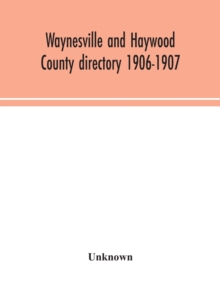 Waynesville and Haywood County directory 1906-1907