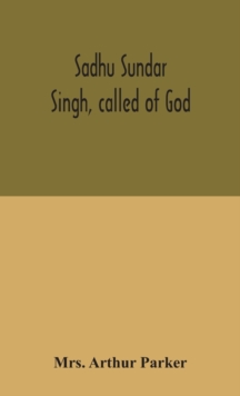 Sadhu Sundar Singh, called of God