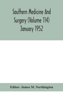 Southern medicine and surgery (Volume 114) January 1952