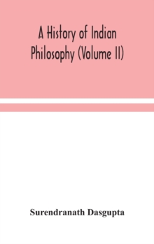 A history of Indian philosophy (Volume II)