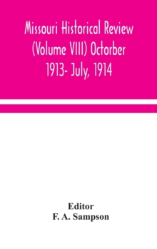 Missouri historical review (Volume VIII) Octorber 1913- July, 1914